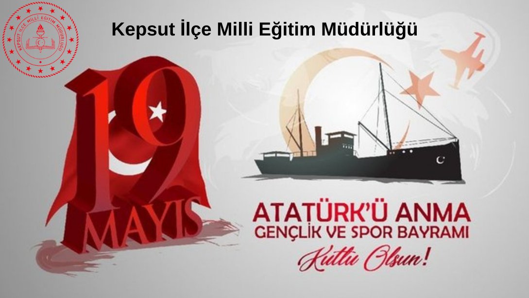 İlçe Millî Eğitim Müdürümüz Erdal DURMUŞ'un ''19 Mayıs Atatürk'ü Anma, Gençlik ve Spor Bayramı'' Kutlama Mesajı